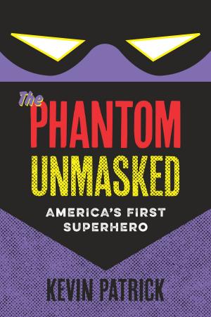 Cover of the book The Phantom Unmasked by Chris Gavaler