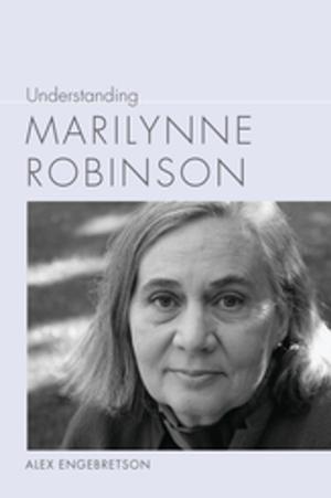 Cover of the book Understanding Marilynne Robinson by Mary Hood