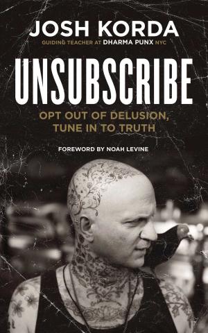Cover of the book Unsubscribe by His Holiness the Dalai Lama, Anne Benson, Fabien Ouaki