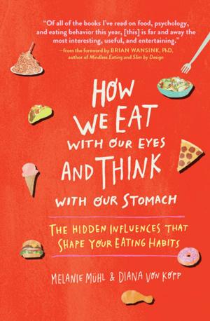 Cover of the book How We Eat with Our Eyes and Think with Our Stomach by Pete Magill