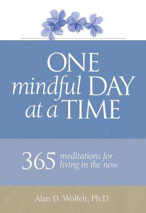 Cover of the book One Mindful Day at a Time by Alan D. Wolfelt, PhD