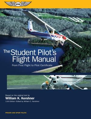 Cover of the book The Student Pilot's Flight Manual by Brent Terwilliger, David C. Ison, John Robbins