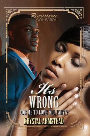 Cover of the book It's Wrong for Me to Love You, Part 2 by Meisha Camm, Mark Anthony, Rahsaan Ali