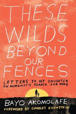 Cover of the book These Wilds Beyond Our Fences by Joanne Limburg