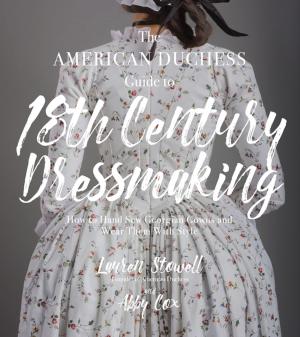 Book cover of The American Duchess Guide to 18th Century Dressmaking
