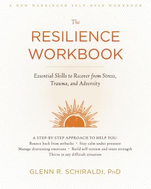Cover of the book The Resilience Workbook by Martha Davis, PhD, Elizabeth Robbins Eshelman, MSW, Matthew McKay, PhD