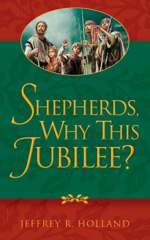 Cover of the book Shepherds, Why This Jubilee? by Boyd K. Packer