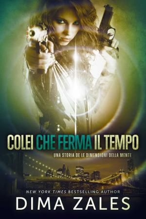 Cover of the book Colei che ferma il tempo by Dima Zales, Anna Zaires