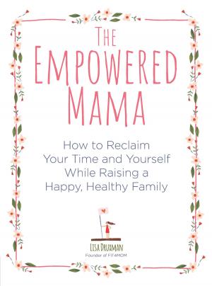 Cover of the book The Empowered Mama by Karin Knight, R.N., Tina Ruggiero, M.S., R.D., L.D.