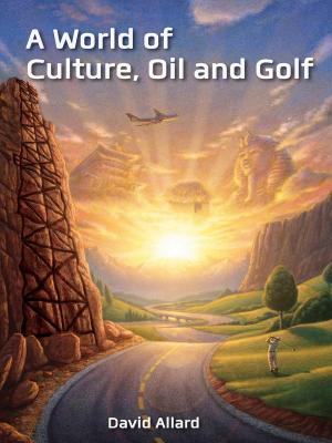 Cover of the book A World of Culture, Oil and Golf by Master Sommelier Randa Warren