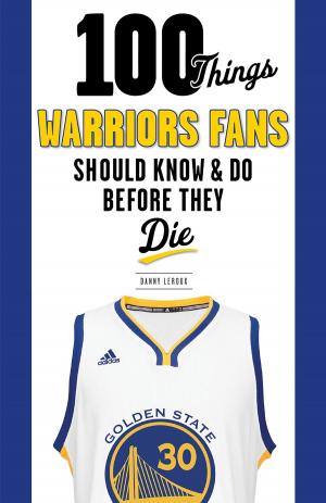 Cover of the book 100 Things Warriors Fans Should Know & Do Before They Die by Alex Halsted, Alex Halsted