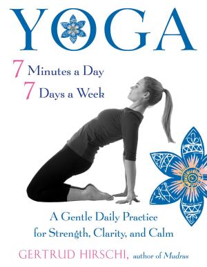 Cover of the book Yoga 7 Minutes a Day, 7 Days a Week by Deborah Lipp