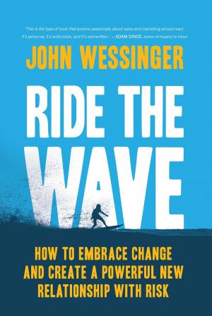 Cover of the book Ride the Wave: How to Embrace Change and Create a Powerful New Relationship with Risk by Gerad Kite
