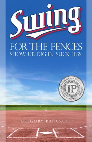 Cover of the book Swing for the Fences: Show Up. Dig In. Suck Less. by Erin Twamley, Joshua Sneideman