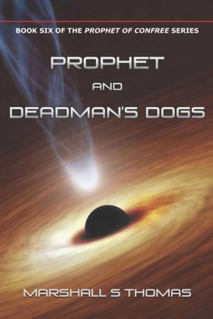 Cover of the book Prophet and Deadman's Dogs by C.J. Peterson