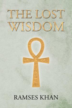 Cover of the book The Lost Wisdom by Dr. Jacques Anthony Hughes Sr.