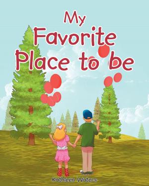 Cover of the book My Favorite Place To Be by Hunter Bernard Brush