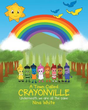 Cover of the book A Town Called Crayonville by Allan G. Cougle M.D.