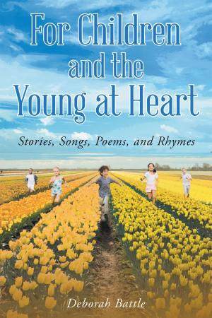 Cover of the book For Children and the Young at Heart: Stories, Songs, Poems, and Rhymes by C.W. Smith