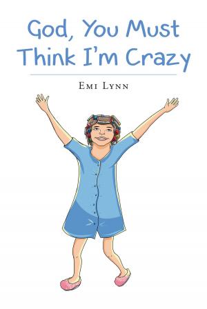 Cover of the book God, You Must Think I'm Crazy by R. I. Hope