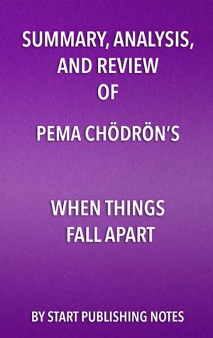 Book cover of Summary, Analysis, and Review of Pema Chödrön’s When Things Fall Apart