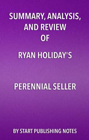 Book cover of Summary, Analysis, and Review of Ryan Holiday’s Perennial Seller