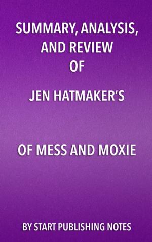 Book cover of Summary, Analysis, and Review of Jen Hatmaker’s Of Mess and Moxie