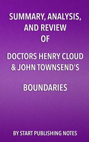 Book cover of Summary, Analysis, and Review of Doctors Henry Cloud & John Townsend’s Boundaries