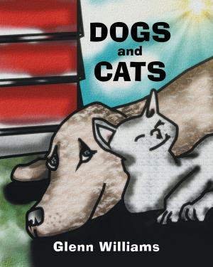 Cover of the book Dogs and Cats by Christian O. Nwakaihe