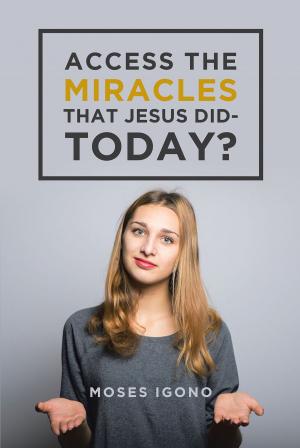 Book cover of Access The Miracles That Jesus Did Today
