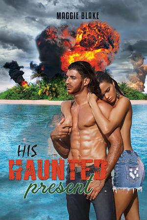 Cover of His Haunted Present by Maggie Blake, BookVenture Publishing LLC