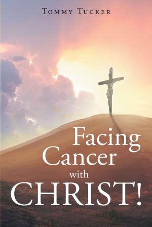 Cover of the book Facing Cancer with CHRIST! by Taylor Ellwood