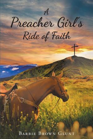 Cover of the book A Preacher Girl's Ride of Faith by John Lindsay Sadler Jr.