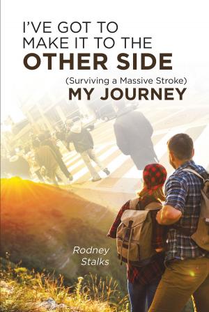 Cover of the book I've Got to Make It to the Other Side (Surviving a Massive Stroke) My Journey by Dylan Jones