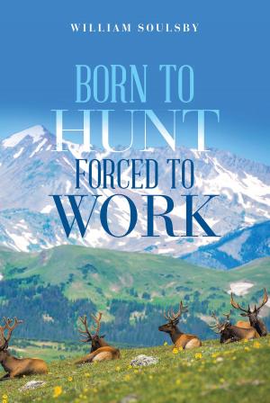 Cover of the book Born to Hunt Forced to Work by Curtis Inabinett Jr.