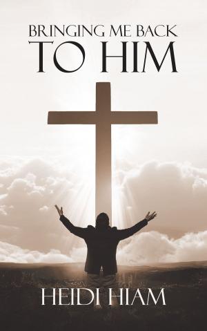 Cover of the book Bringing Me Back To HIM by Jimmy Wilson