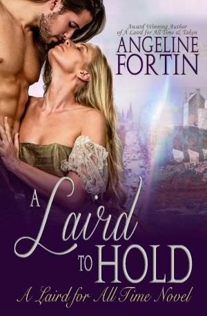 Cover of the book A Laird to Hold by Angeline Fortin