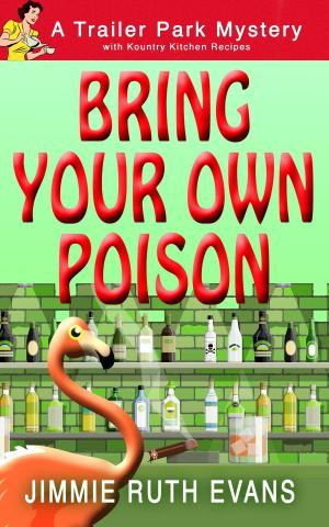 Cover of the book Bring Your Own Poison by Bette Ford