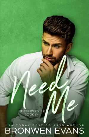 Cover of the book Need Me by Bronwen Evans