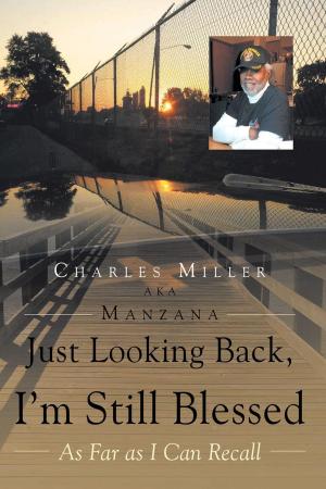 Cover of the book Just Looking Back, I'm Still Blessed : As Far as I Can Recall by Alexander Lorincz