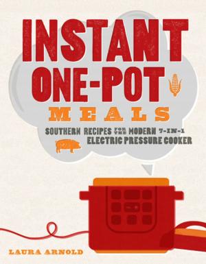 Cover of the book Instant One-Pot Meals: Southern Recipes for the Modern 7-in-1 Electric Pressure Cooker by Hayley Parker