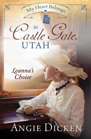 Cover of the book My Heart Belongs in Castle Gate, Utah by Laurie Alice Eakes, Tracey V. Bateman