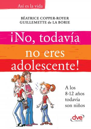 bigCover of the book ¡No, todavía no eres adolescente!. A los 8-12 años todavía son niños by 