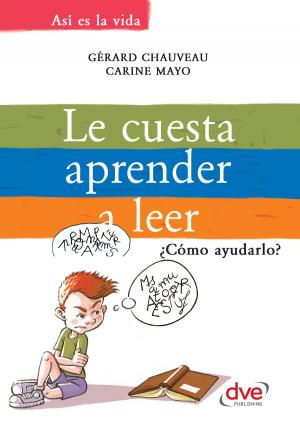 Cover of the book Le cuesta aprender a leer. ¿Cómo ayudarlo? by Francesca Chiapponi, Renzo  Barsotti