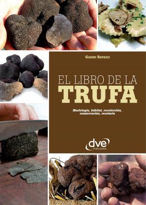 Cover of the book El libro de la trufa. Morfología, hábitat, recolección, conservación, recetario by Anna Prandoni, Fabio Zago