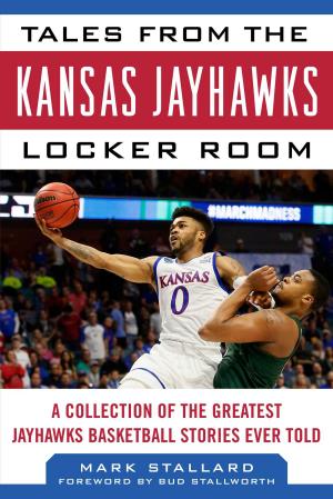 Cover of the book Tales from the Kansas Jayhawks Locker Room by Al Yellon, Kasey Ignarski, Matthew Silverman
