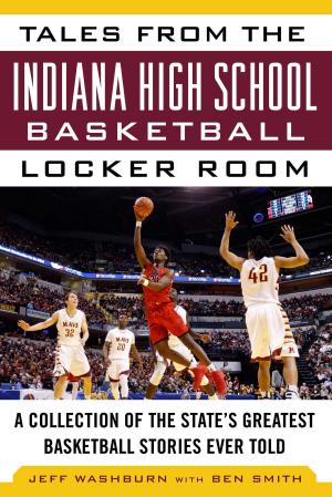 Cover of the book Tales from the Indiana High School Basketball Locker Room by Brett Topel