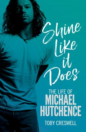 Cover of the book Shine Like it Does: The Life of Michael Hutchence by Ken  Piesse