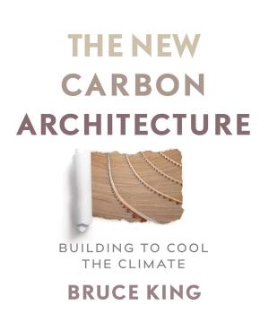 Cover of the book The New Carbon Architecture by David Johnston and Kim Master
