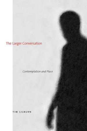 Cover of the book The Larger Conversation by Albert Braz, Jennifer Delisle, Lise Gaboury-Diallo, Smaro Kamboureli, Janne Korkka, André Lamontagne, Margaret Mackey, PhD, Pamela Sing, Erin Wunker